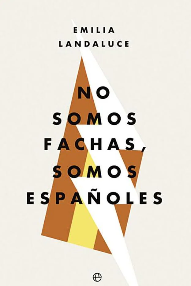 Portada del libro 'No somos fachas, somos españoles', de Emilia Landaluce./d.r.