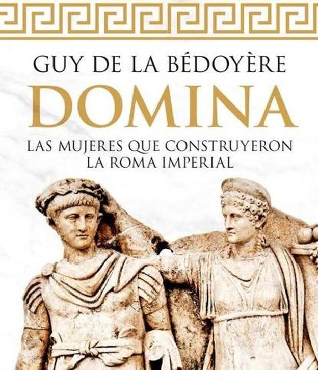 Portada del libro 'Domina, las mujeres que construyeron la Roma Imperial'