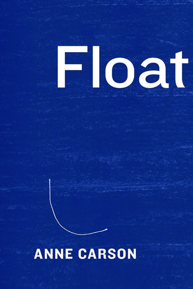 Portada del libro 'Float', de Anne Carson.