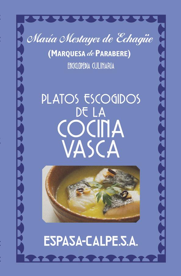 Platos Escogidos de la Cocina Vasca. María Mestayer de Echagüe. Espasa-Calpe