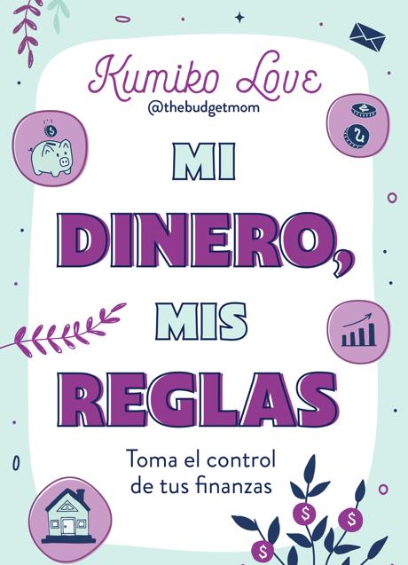 Portada del libro Mi dinero, mis reglas, de Kumiko Love.  / 