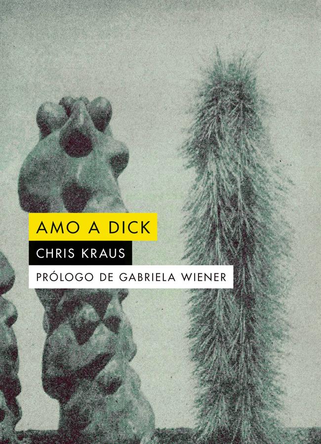 Amo a Dick, Chris Kraus/ Ed. Alpha Decay