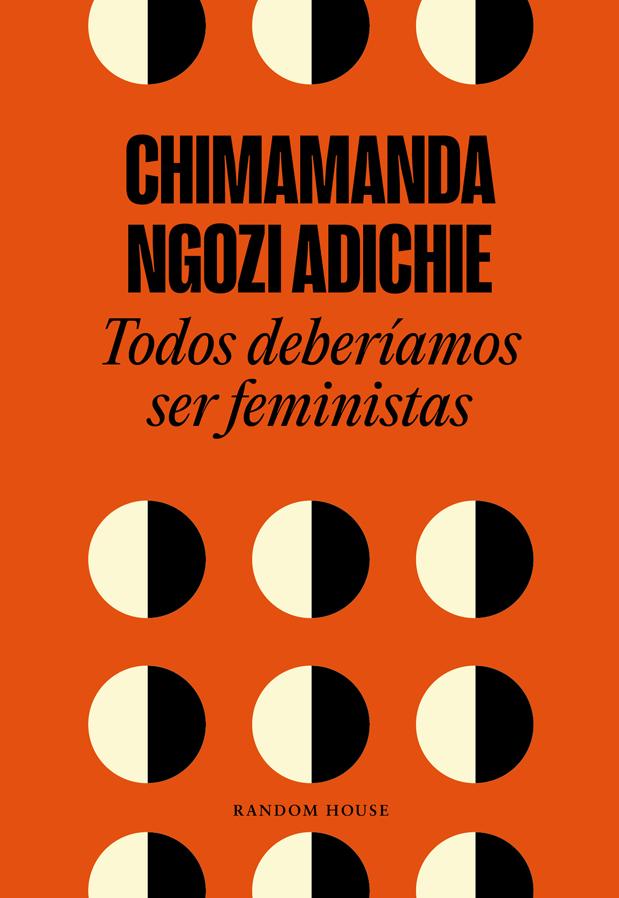 Portada de Todos deberíamos ser feministas, el manual de cabecera del fenimismo del siglo XXI. / Random House