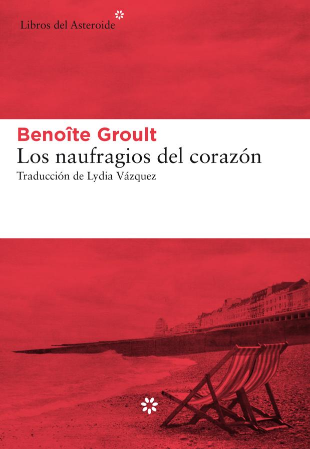 Portada de Los naufragios del corazón, que escandalizó a Francia y es considerado una de las grandes historias de amor de las letras galas. / Libros del Asteroide