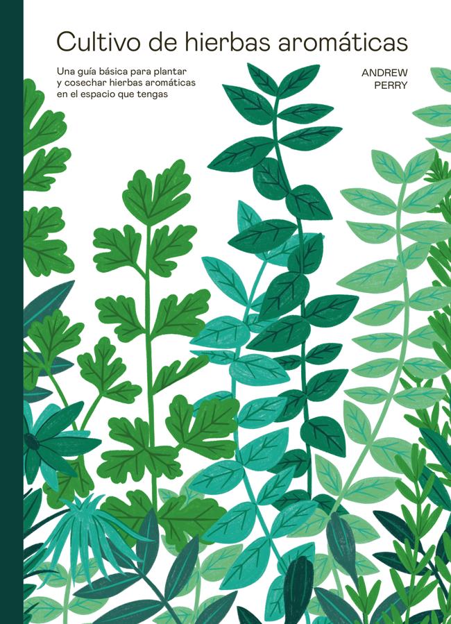 Portada de Cultivo de hierbas aromática,s el libro del experto Andrew Perry. / CINCO TINTAS