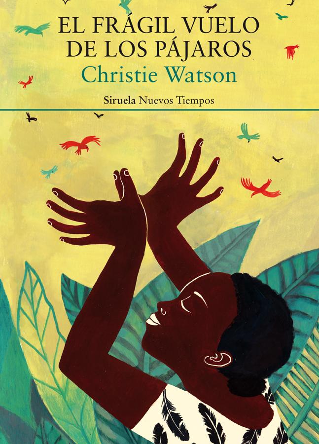 Portada de El frágil vuelo de los pájaros, de Christie Watson. / Siruela