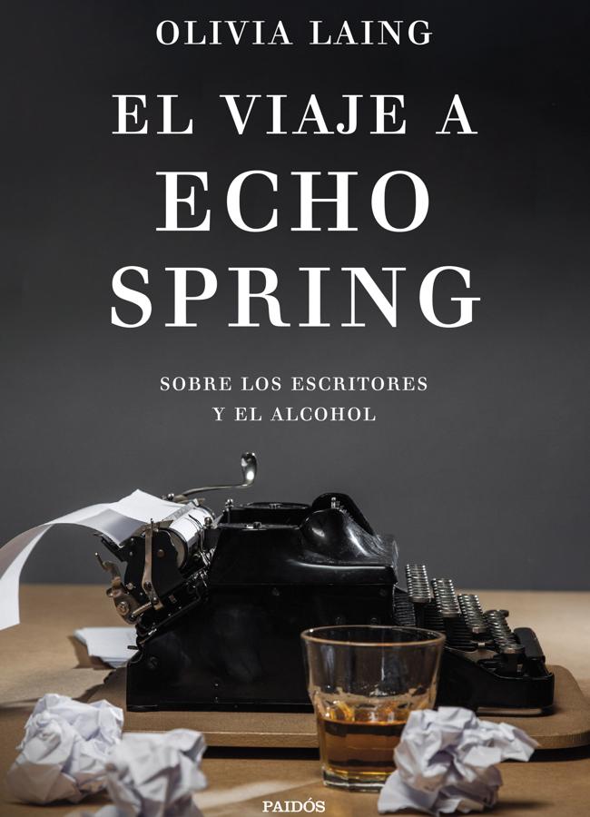 Portada del libro de Olivia Laing, El viaje a Echo Spring. /Paidós.