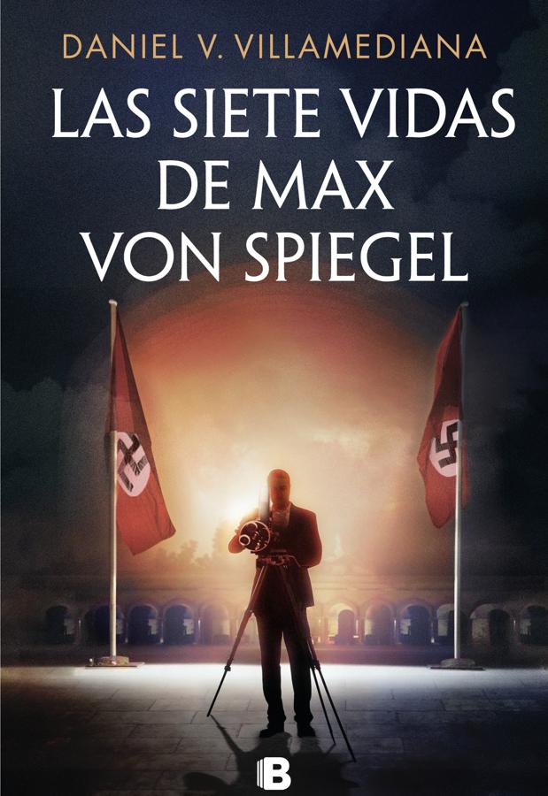 Portada de Las siete vidas de Max Von Spiegel, Daniel V. Villamediana. / Ediciones B