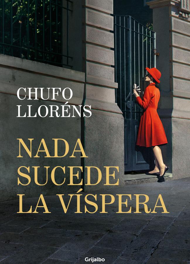 Portada de Nada sucede la víspera, la nueva novela del autor catalán Chufo Llorens. / Grijalbo